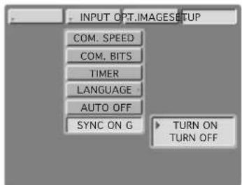 INPUT OPT.IMAGESSETUP COM. SPEED COM. BITS TIMER LANGUAGE AUTO OFF SYNC ON G TURN ON TURN OFF