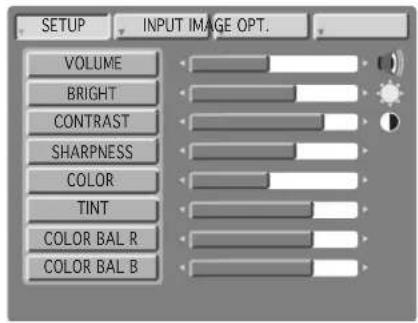 SETUP INPUT IMAGE OPT. VOLUME BRIGHT CONTRAST SHARPNESS COLOR TINT COLOR BAL R COLOR BAL B