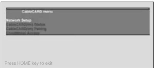 CableCARD menu Network Setup CaptureCARD(www.rcbbox) CaptureCARDSystem(Pakering) Conditionnel Access Press HOME key to exit