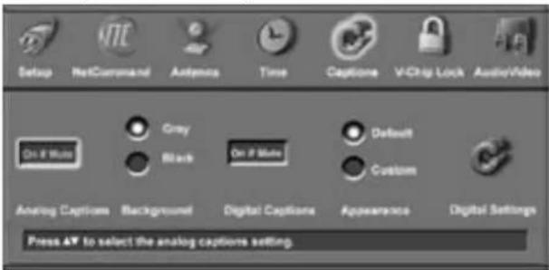 Setup NetCommand Antenna Time Captione V/Chip Lock Audio/Video On 4 Mute Gray Black On 9 Mute Default Custom Analog Captions Background Digital Captions Appearance Digital Settings Press AV to select the analog captions setting.