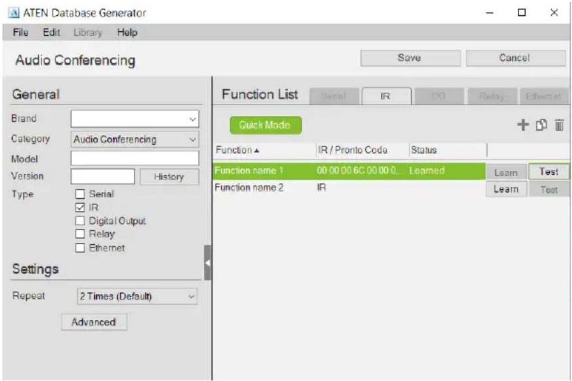 ATEN Database Generator File Edit Library Help Audio Conferencing Save Cancel General Brand Category Audio Conferencing Model Version History Type Serial IR Digital Output Relay Ethernet Settings Repeat 2 Times (Default) Advanced Function List Serial IR 00 Relay Ethernet Quick Mode + Function ▲ IR / Pronto Code Status Function name 1 00 00 00 6C 00 00 0... Learned Learn Test Function name 2 IR Learn Test