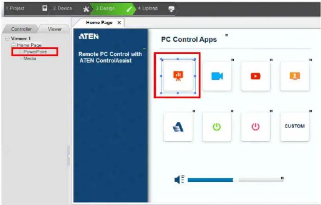 1. Project 2. Device 3. Design 4. Upload Controller Viewer Viewer 1 Home Page PowerPoint Media Home Page ATEN Remote PC Control with ATEN ControlAssist PC Control Apps CUSTOM