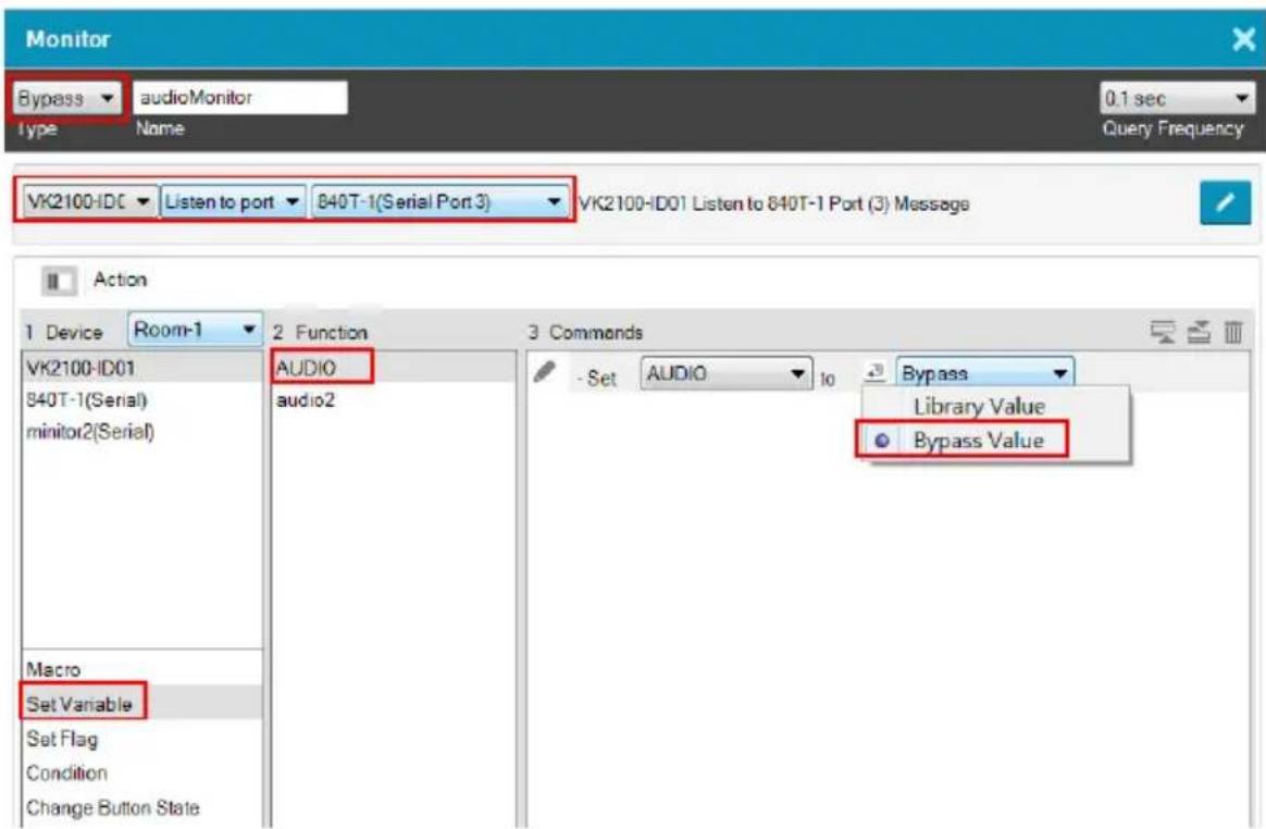 Monitor Bypass audioMonitor Type Name 0.1 sec Query Frequency VK2100-IDC Listen to port 840T-1(Serial Port 3) VK2100-ID01 Listen to 840T-1 Port (3) Message Action 1 Device Room-1 2 Function 3 Commands VK2100-ID01 AUDIO 840T-1(Serial) minitor2(Serial) Macro Set Variable Set Flag Condition Change Button State Audio2 - Set AUDIO to Bypass Library Value Bypass Value