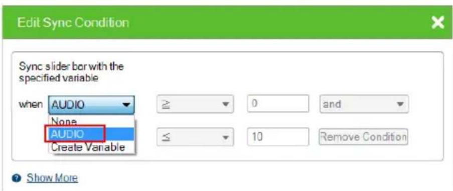 Edit Sync Condition Sync slider bar with the specified variable when AUDIO None AUDIO Create Variable ≥ 0 and ≤ 10 Remove Condition Show More