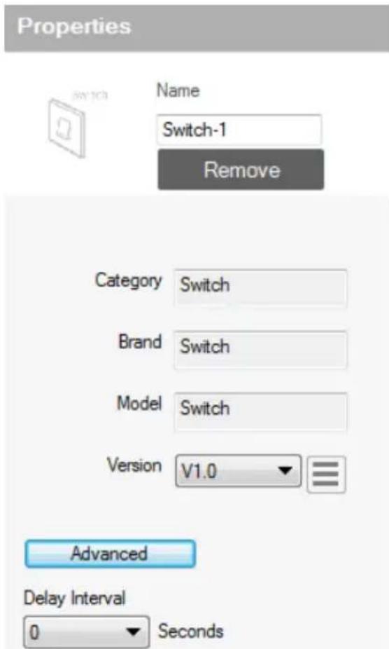 Properties Name Switch-1 Remove Category Switch Brand Switch Model Switch Version V1.0 Advanced Delay Interval 0 Seconds