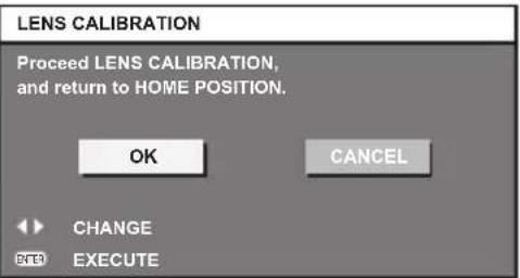 LENS CALIBRATION Proceed LENS CALIBRATION, and return to HOME POSITION. OK CANCEL CHANGE EXECUTE