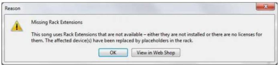 Reason Missing Rack Extensions This song uses Rack Extensions that are not available – either they are not installed or there are no licenses for them. The affected device(s) have been replaced by placeholders in the rack. OK View in Web Shop