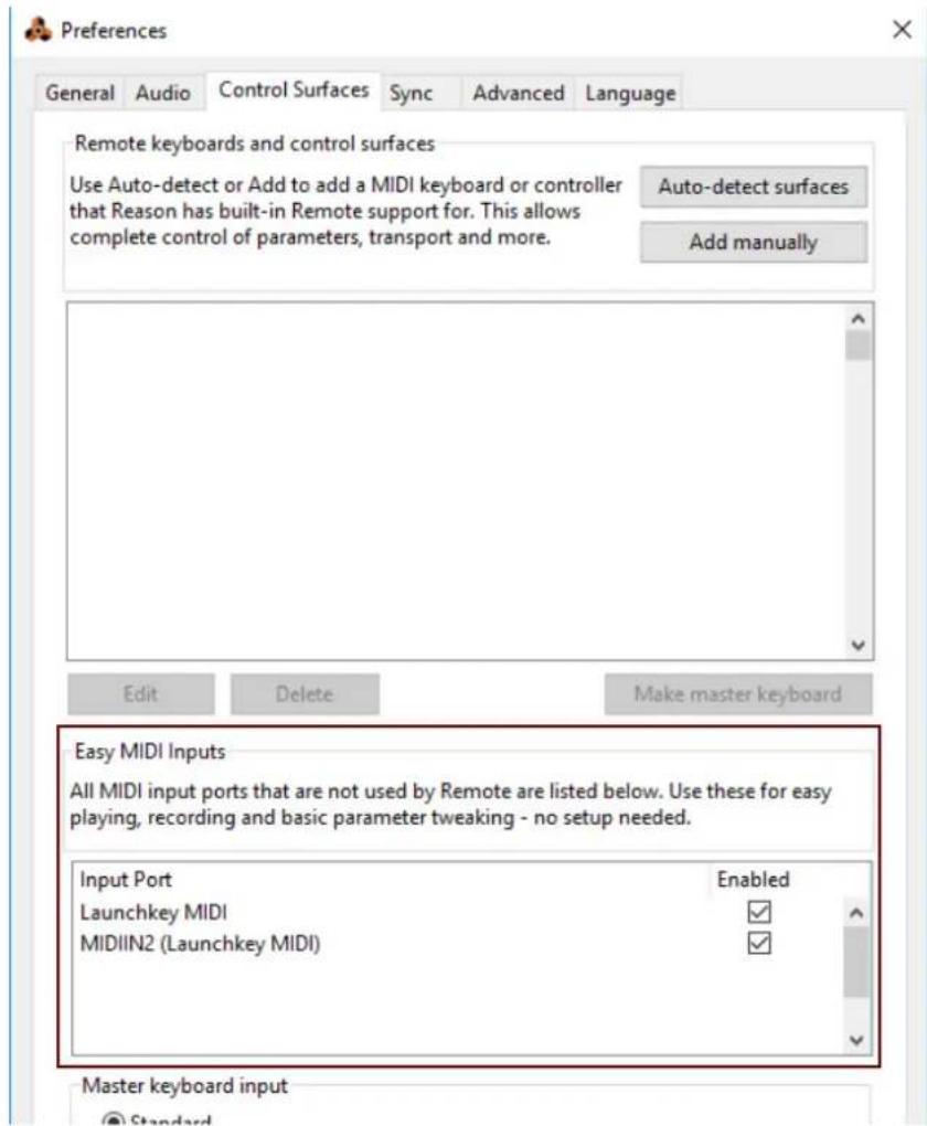 Preferences General Audio Control Surfaces Sync Advanced Language Remote keyboards and control surfaces Use Auto-detect or Add to add a MIDI keyboard or controller that Reason has built-in Remote support for. This allows complete control of parameters, transport and more. Auto-detect surfaces Add manually Edit Delete Make master keyboard Easy MIDI Inputs All MIDI input ports that are not used by Remote are listed below. Use these for easy playing, recording and basic parameter tweaking - no setup needed. Input Port Enabled Launchkey MIDI ✓ MIDIIN2 (Launchkey MIDI) ✓ Master keyboard input Standard