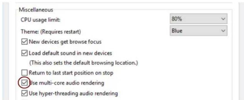 Miscellaneous CPU usage limit: 80% Theme: (Requires restart) Blue ✓ New devices get browse focus ✓ Load default sound in new devices (This also sets the default browsing location.) ☐ Return to last start position on stop ✓ Use multi-core audio rendering ✓ Use hyper-threading audio rendering