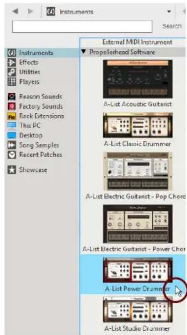 Instruments Search External MIDI Instrument Propellerhead Software Instruments Effects Utilities Players Reason Sounds Factory Sounds Back Extensions This PC Desktop Song Samples Recent Patches Showcase A-List Acoustic Guitarist A-List Classic Drummer A-List Electric Guitarist - Pop Chord A-List Electric Guitarist - Power Chord A-List Power Drummer A-List Studio Drummer