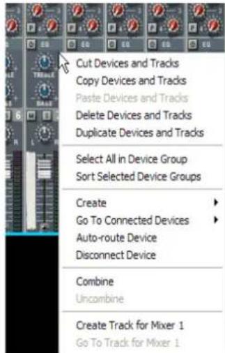 Cut Devices and Tracks Copy Devices and Tracks Paste Devices and Tracks Delete Devices and Tracks Duplicate Devices and Tracks Select All in Device Group Sort Selected Device Groups Create Go To Connected Devices Auto-route Device Disconnect Device Combine Uncombine Create Track for Mixer 1 Go To Track for Mixer 1