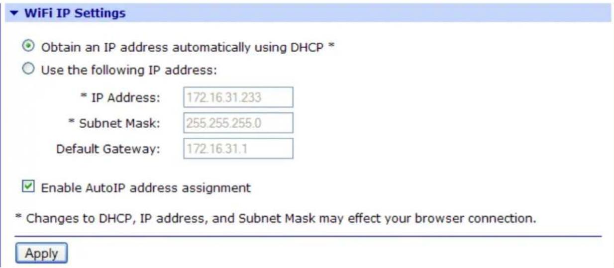 WiFi IP Settings Obtain an IP address automatically using DHCP * Use the following IP address: * IP Address: 172.16.31.233 * Subnet Mask: 255.255.255.0 Default Gateway: 172.16.31.1 Enable AutoIP address assignment * Changes to DHCP, IP address, and Subnet Mask may effect your browser connection. Apply