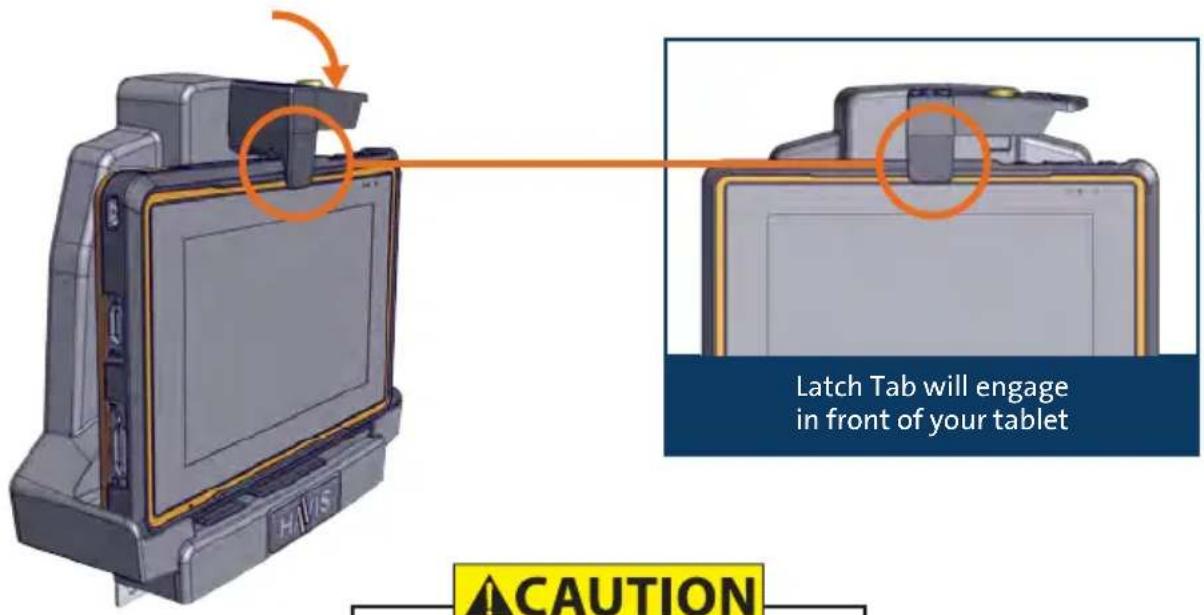 Latch Tab will engage in front of your tablet CAUTION
