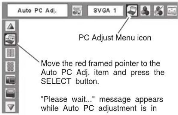 Auto PC Adj. SVGA 1 PC Adjust Menu icon Move the red framed pointer to the Auto PC Adj. item and press the SELECT button. "Please wait..." message appears while Auto PC adjustment is in