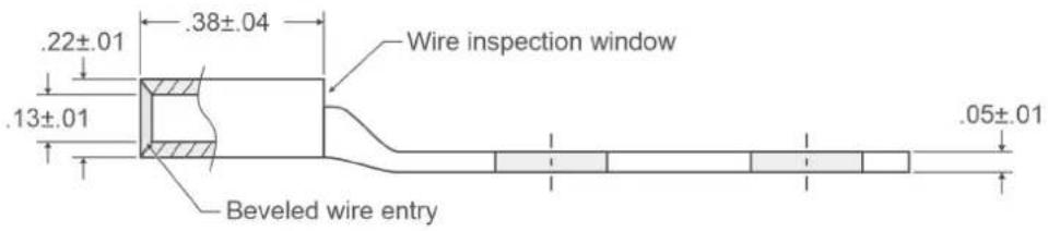 .22±.01 .38±.04 .13±.01 Wire inspection window .05±.01 Beveled wire entry