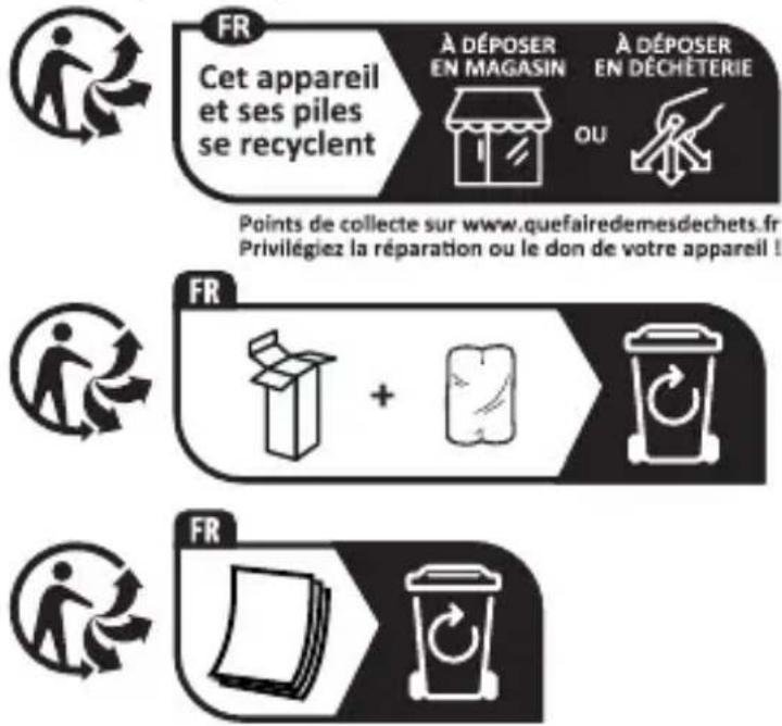 FR Cet appareil et ses piles se recyclent À DÉPOSER EN MAGASIN À DÉPOSER EN DÉCHÉTERIE OU Points de collecte sur www.quefairedemesdechets.fr Privilégiez la réparation ou le don de votre appareil ! FR +