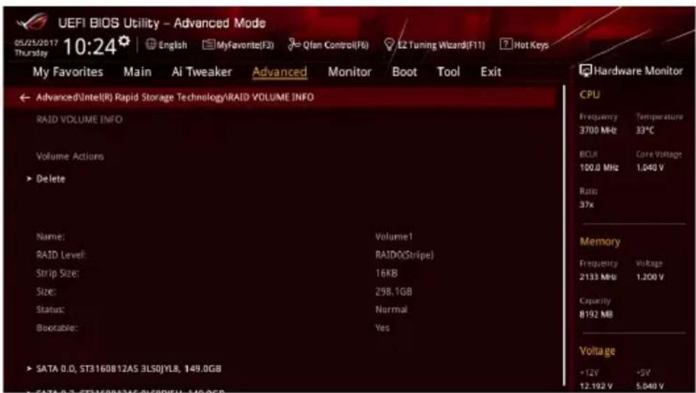 UEFI BIOS Utility - Advanced Mode 05/25/2017 10:24 English MyFavorite(F3) Qfan Control(F6) EZ Tuning Wizard(F11) Hot Keys My Favorites Main Ai Tweaker Advanced Monitor Boot Tool Exit Advanced\Intel(R) Rapid Storage Technology\RAID VOLUME INFO RAID VOLUME INFO Volume Actions > Delete Name: Volume1 RAID Level: RAID0(Stripe) Strip Size: 16KB Size: 298.1GB Status: Normal Bootable: Yes >SATA 0.0, ST3160812AS 3LS0JYL8, 149.0GB Hardware Monitor CPU Frequency Temperature 3700 MHz 33°C BOLI Core Voltage 100.0 MHz 1.040 V Ratio 37x Memory Frequency Voltage 2133 MHz 1.200 V Capacity 8192 MB Voltage +12V -5V 12.192 V 5.040 V