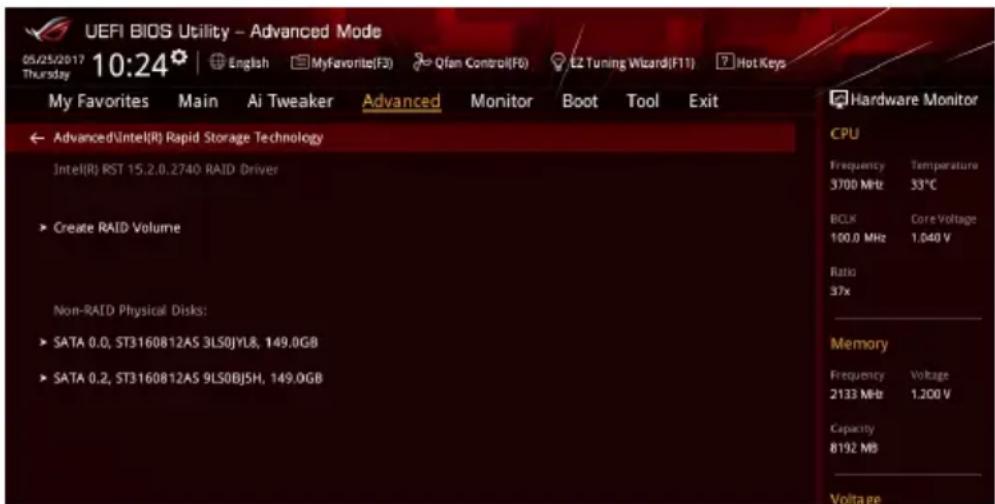 UEFI BIOS Utility - Advanced Mode 05/25/2017 10:24 English MyFavorite(F3) Qfan Control(F6) LZ Tuning Wizard(F11) Hot Keys My Favorites Main Ai Tweaker Advanced Monitor Boot Tool Exit Advanced\Intel(R) Rapid Storage Technology Intel(R) RST 15.2.0.2740 RAID Driver ► Create RAID Volume Non-RAID Physical Disks: ► SATA 0.0, ST3160812A5 3LS0JYL8, 149.0GB ► SATA 0.2, ST3160812A5 9LS0BJ5H, 149.0GB Hardware Monitor CPU Frequency Temperature 3700 MHz 33°C BCLK Core Voltage 100.0 MHz 1.040 V Ratio 37x Memory Frequency Voltage 2133 MHz 1.200 V Capacity 8192 MB Voltage