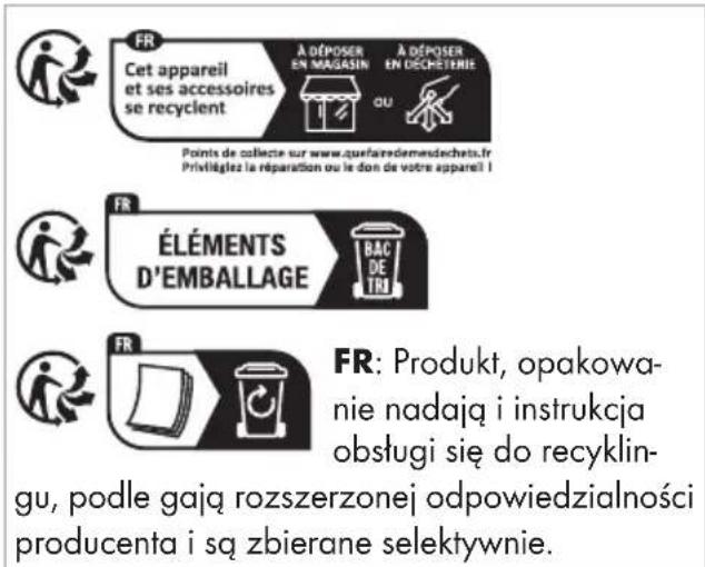 FR Cet appareil et ses accessoires se recyclent A DÉPOSER EN MAGASIN au A DÉPOSER EN DÉCRÉTHNIE Points de collecte sur www.quelairemedesdechets.fr Privièlez la réparation ou le don de votre appareil I FR ÉLÉMENTS D'EMBALLAGE BAC DE TR FR: Produkt, opakowa- nie nadają i instrukcja obstugi się do recyklin- gu, podle gają rozszerzonej odpowiedzialności producenta i są zbierane selektywnie.
