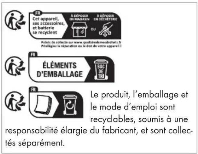 FR Cet appareil, ses accessoires, et batterie se recyclent A DÉPOSER EN MAGASIN A DÉPOSER EN DÉCHETRIE OU Points de collecte sur www.quotairedemeindechets.fr Prélégias le réparation ou la don de votre apparaill I FR ÉLÉMENTS D'EMBALLAGE BAC DE TRJ FR Le produit, l'emballage et le mode d'emploi sont recyclables, soumis à une responsabilité élargie du fabricant, et sont collectés séparément.