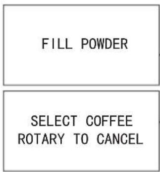 FILL POWDER SELECT COFFEE ROTARY TO CANCEL
