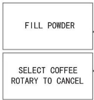 FILL POWDER SELECT COFFEE ROTARY TO CANCEL
