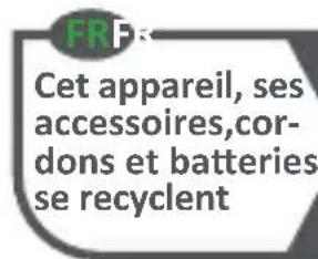 FRP: Cet appareil, ses accessoires,cor- dons et batteries se recyclent