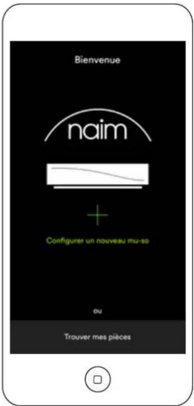 Bienvenue naim + Configurer un nouveau mu-so ou Trouver mes pièces