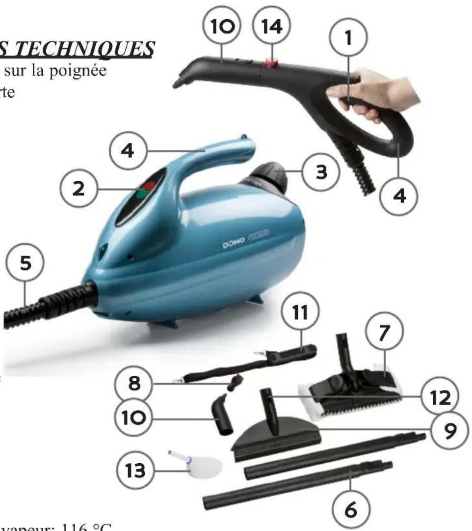 S TECHNIQUES sur la poignée te 10 14 1 2 3 4 5 DOMO 11 7 8 10 12 9 13 6 vapeur: 116 °C