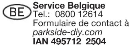 BE Service Belgique Tel.: 0800 12614 Formulaire de contact à parkside-diy.com IAN 495712_2504
