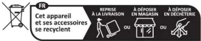 FR Cet appareil et ses accessoires se recyclent REPRISE À LA LIVRAISON A DÉPOSER EN MAGASIN A DÉPOSER EN DÉCHÉTERIE OU OU
