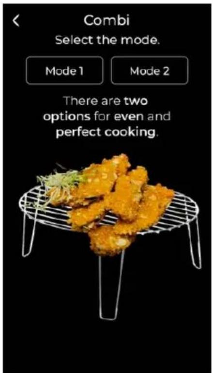Combi Select the mode. Mode 1 Mode 2 There are two options for even and perfect cooking.