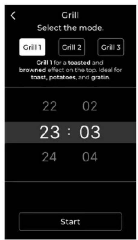 Grill Select the mode. Grill 1 Grill 2 Grill 3 Grill 1 for a toasted and browned effect on the top. Ideal for toast, potatoes, and gratin. 22 02 23 : 03 24 04 Start