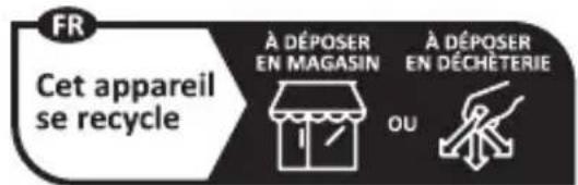 FR Cet appareil se recycle À DÉPOSER EN MAGASIN À DÉPOSER EN DÉCHÉTERIE OU