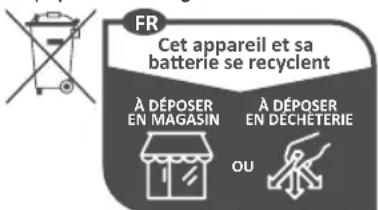 FR Cet appareil et sa batterie se recyclent À DÉPOSER EN MAGASIN À DÉPOSER EN DÉCHETERIE OU