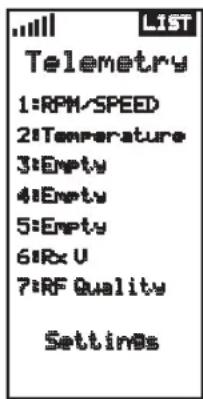 ...... LIST Telemetry 1:RPM/SPEED 2:Temperature 3:Empty 4:Empty 5:Empty 6:Rx U 7:RF Quality Settings
