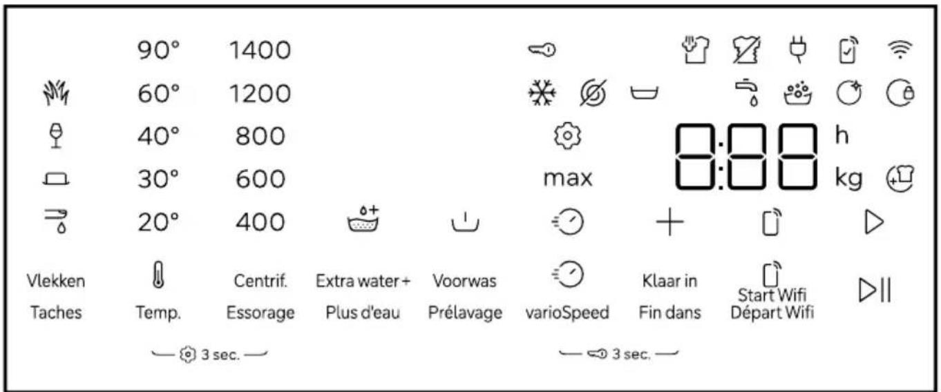 90° 1400 60° 1200 40° 800 30° 600 20° 400 Vlekken Taches Temp. Centrif. Extra water+ Voorwas Klaar in Start Wifi Essorage Plus d'eau Prélavage varioSpeed Fin dans Départ Wifi 3 sec. max 8:88 kg 3 sec.