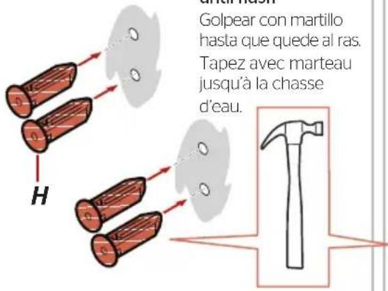 Golpear con martillo hasta que quede al ras. Tapez avec marteau jusqu'à la chasse d'eau.