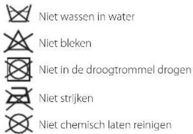 Niet wassen in water Niet bleken Niet in de droogtrommel drogen Niet strijken Niet chemisch laten reinigen