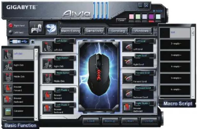 GIGABYTE® Aivia RGB Hand Left Hand Macro Editing Sensitivity Scrolling Windows Left Button Left Scroll Left Click Left Scroll Right Button Right Scroll Right Scroll Right Click Middle Scroll Right Scroll Middle Click Forward Scroll Forward Scroll Browser Forward Backward Backward Browser Backward Backward Backward Calculator Basic Function Load Backup Clean Default 2 - empty- 3 - empty- 4 - empty- 5 - empty- 6 - empty- Macro Script