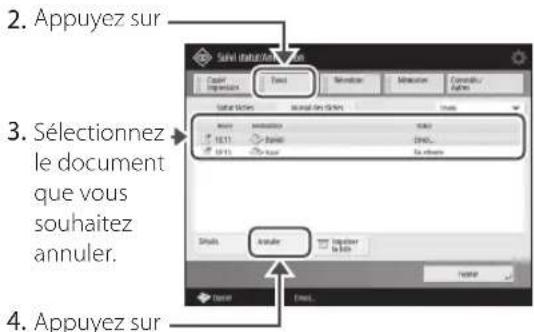 2. Appuyez sur 3. Sélectionnez le document que vous souhaitez annuler. 4. Appuyez sur
