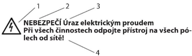 NEBEZPEČÍ Úraz elektrickým proudem Při všech činnostech odpojte přístroj na všech pó- lech od sítě!