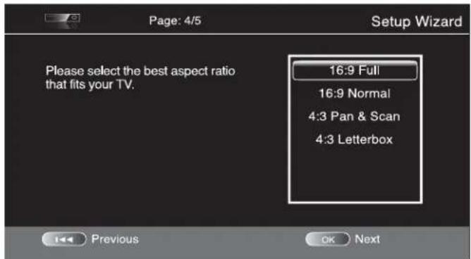 Page: 4/5 Setup Wizard Please select the best aspect ratio that fits your TV. 16:9 Full 16:9 Normal 4:3 Pan & Scan 4:3 Letterbox Previous OK Next