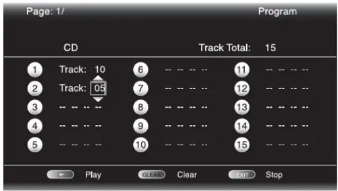 Page: 1/ Program CD Track Total: 15 1 Track: 10 6 -- -- -- 11 -- -- -- 2 Track: 05 7 -- -- -- 12 -- -- -- 3 -- -- -- 8 -- -- -- 13 -- -- -- 4 -- -- -- 9 -- -- -- 14 -- -- -- 5 -- -- -- 10 -- -- -- 15 -- -- -- Play CLEAR Clear EXIT Stop