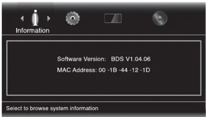 Information Software Version: BDS V1.04.06 MAC Address: 00 -1B -44 -12 -1D Select to browse system information