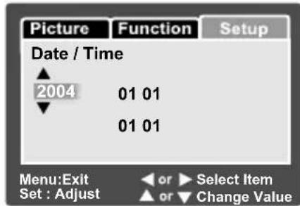 Picture Function Setup Date / Time 2004 01 01 01 01 Menu:Exit or Select Item Set : Adjust or Change Value