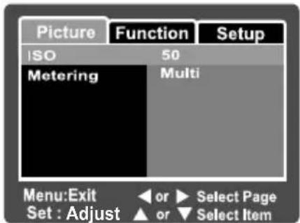 Picture Function Setup ISO 50 Metering Multi Menu:Exit or ▶ Select Page Set : Adjust ▲ or ▼ Select Item