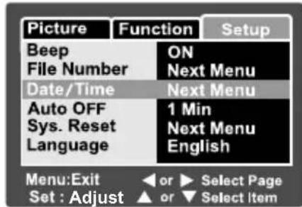 Picture Function Setup Beep ON File Number Next Menu Date/Time Next Menu Auto OFF 1 Min Sys. Reset Next Menu Language English Menu:Exit or Select Page Set : Adjust or Select Item