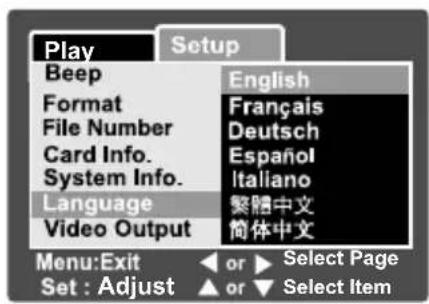 Play Beep Format File Number Card Info. System Info. Language Video Output English Français Deutsch Español Italiano 繁體中文 简体中文 Menu:Exit Set : Adjust or ▶ Select Page or ▶ Select Item