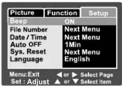 Picture Function Setup Beep ON File Number Next Menu Date / Time Next Menu Auto OFF 1Min Sys. Reset Next Menu Language English Menu:Exit or Select Page Set : Adjust or Select Item